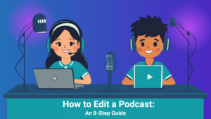 How to Edit a Podcast