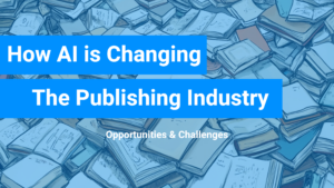 AI is Changing the Publishing Industry